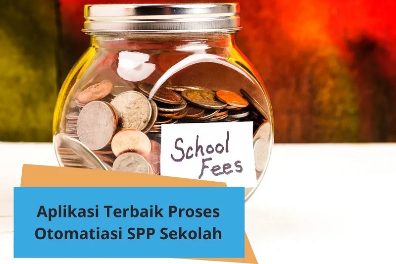 Aplikasi Terbaik untuk Proses Otomatisasi SPP Sekolah Swasta