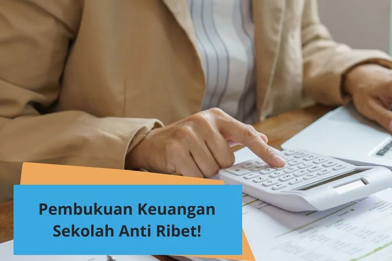 Pembukuan Keuangan Sekolah Anti Ribet, Coba Ini!