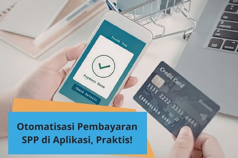 Otomatisasi Pembayaran SPP di Aplikasi, Pasti Praktis!