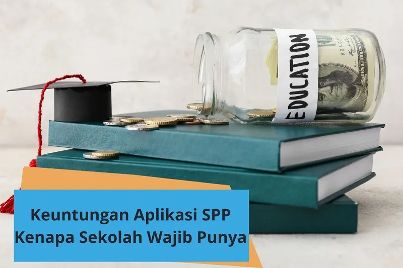3 Keuntungan Aplikasi SPP, Kenapa Sekolah Wajib Punya?