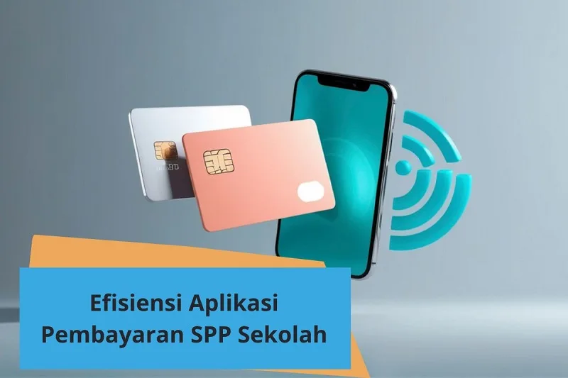Efisiensi Aplikasi Pembayaran SPP, Bisa Hemat Banyak!